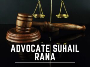 Advocate Suhail Rana is a highly experienced Advoc